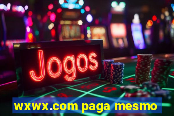 wxwx.com paga mesmo